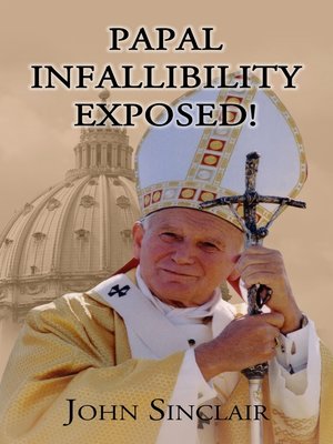 cover image of Papal Infallibility Exposed!